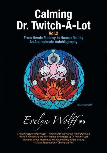 Cover image for Calming Dr. Twitch-A-Lot Volume 2: From Heroic Fantasy to Human Reality-An Approximate Autobiography