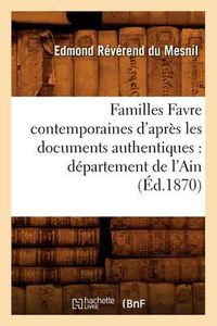 Cover image for Familles Favre Contemporaines d'Apres Les Documents Authentiques: Departement de l'Ain (Ed.1870)