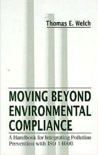 Cover image for Moving Beyond Environmental Compliance: A Handbook for Integrating Pollution Prevention with ISO 14000