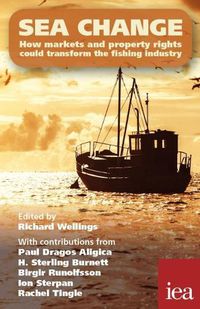 Cover image for Sea Change: How Markets and Property Rights Could Transform the Fishing Industry