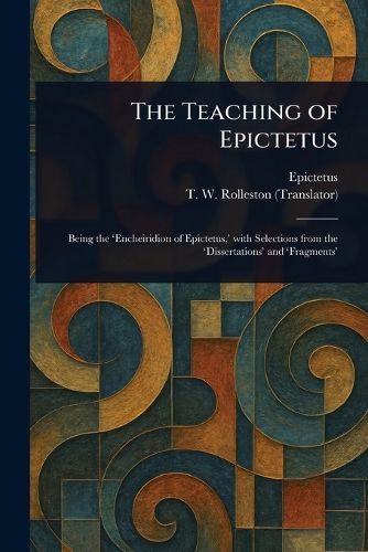 Cover image for The Teaching of Epictetus