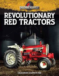 Cover image for Revolutionary Red Tractors: Technology that Transformed American Farms