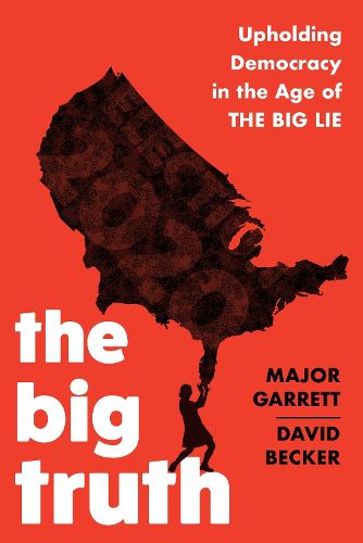 The Big Truth: Upholding Democracy in the Age of  The Big Lie