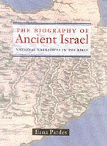 Cover image for The Biography of Ancient Israel: National Narratives in the Bible