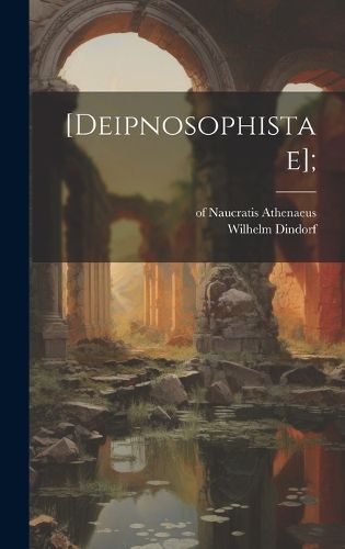 Cover image for [Deipnosophistae];
