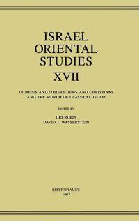 Cover image for Israel Oriental Studies, Volume 17: Dhimmis and Others: Jews and Christians and the World of Classical Islam