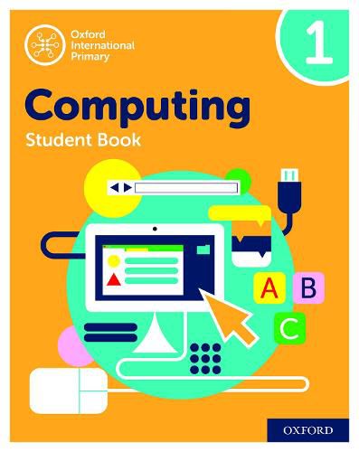 Cover image for Oxford International Primary Computing: Student Book 1