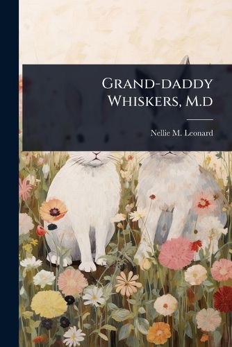 Cover image for Grand-daddy Whiskers, M.d