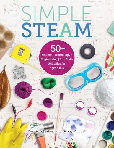 Cover image for Simple Steam: 50+ Science Technology Engineering Art and Math Activities for Ages 3 to 6