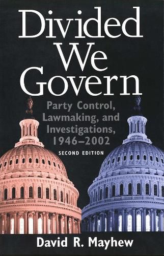 Cover image for Divided We Govern: Party Control, Lawmaking, and Investigations, 1946-2002, Second Edition