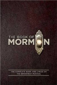 Cover image for The Book of Mormon Script Book: The Complete Book and Lyrics of the Broadway Musical