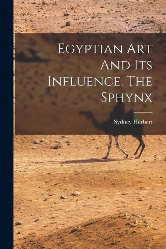 Cover image for Egyptian Art And Its Influence. The Sphynx