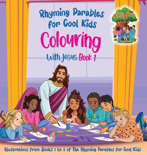 Cover image for Colouring With Jesus Book 1- Illustrations From Books 1 to 3 of The Rhyming Parables For Cool Kids!