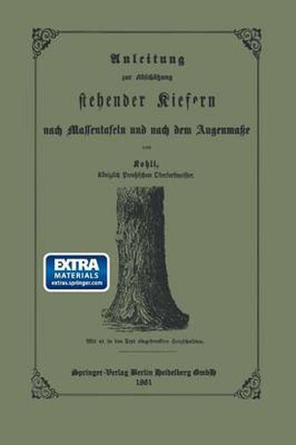 Anleitung Zur Abschatzung Stehender Kiefern Nach Massentafeln Und Nach Dem Augenmasse