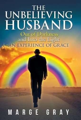 Cover image for The Unbelieving Husband: Out of Darkness and into the Light an Experience of Grace