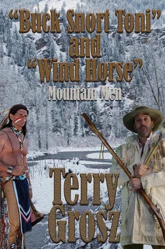 Buck Snort Toni and Wind Horse, Mountain Men