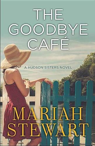 Cover image for The Goodbye Cafe: A Hudson Sisters Novel