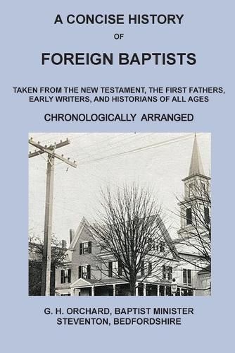 Cover image for A Concise History of Foreign Baptists: Taken From the New Testament, The First Fathers, Early Writers, and Historians of All Ages