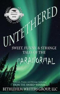 Cover image for Untethered: Sweet, Funny, and Strange Tales of the Paranormal