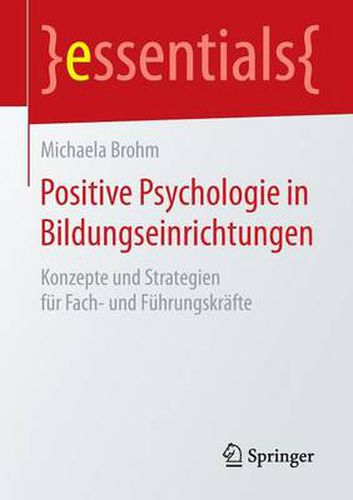 Cover image for Positive Psychologie in Bildungseinrichtungen: Konzepte und Strategien fur Fach- und Fuhrungskrafte