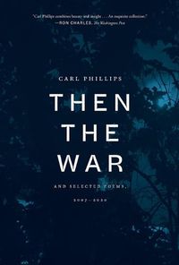 Cover image for Then the War: And Selected Poems, 2007-2020