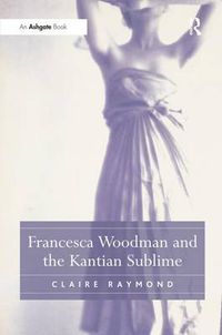 Cover image for Francesca Woodman and the Kantian Sublime