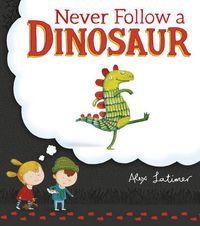 Cover image for Never Follow a Dinosaur