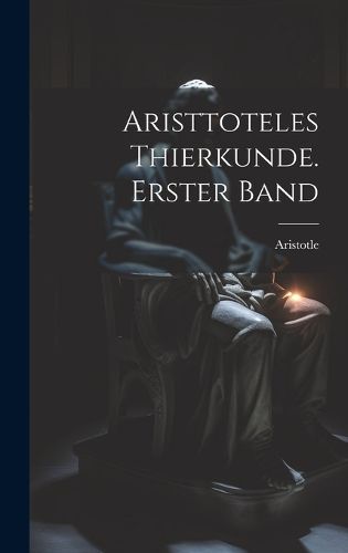 Cover image for Aristtoteles Thierkunde. Erster Band