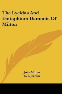 Cover image for The Lycidas and Epitaphium Damonis of Milton