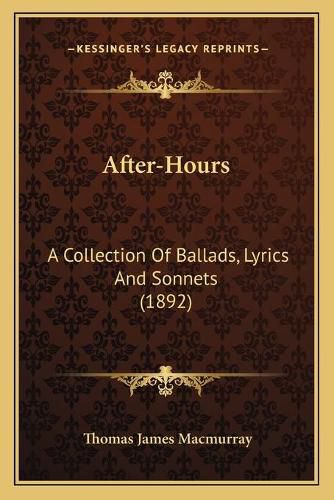 Cover image for After-Hours: A Collection of Ballads, Lyrics and Sonnets (1892)