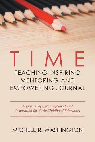 Cover image for Time---Teaching Inspiring Mentoring and Empowering Journal: A Journal of Encouragement and Inspiration for Early Childhood Educators