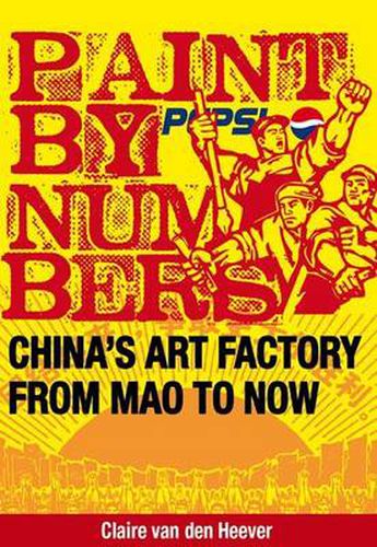 Cover image for Paint by Numbers: China's Art Factory from Mao to Now