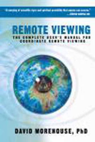 Cover image for Remote Viewing: The Complete User's Manual for Coordinate Remote Viewing