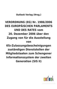 Cover image for VERORDNUNG (EG) Nr. 1986/2006 DES EUROPAEISCHEN PARLAMENTS UND DES RATES vom 20. Dezember 2006 uber den Zugang von fur die Ausstellung von Kfz-Zulassungsbescheinigungen zustandigen Dienststellen der Mitgliedstaaten zum Schengener Informationssystem der zwe