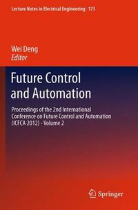 Cover image for Future Control and Automation: Proceedings of the 2nd International Conference on Future Control and Automation (ICFCA 2012) - Volume 2