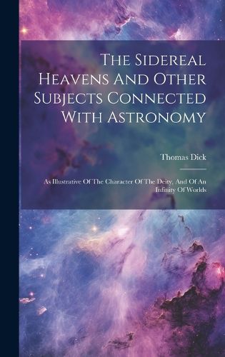 Cover image for The Sidereal Heavens And Other Subjects Connected With Astronomy