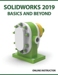 Cover image for SOLIDWORKS 2019 Basics and Beyond: Part Modeling, Assemblies, and Drawings