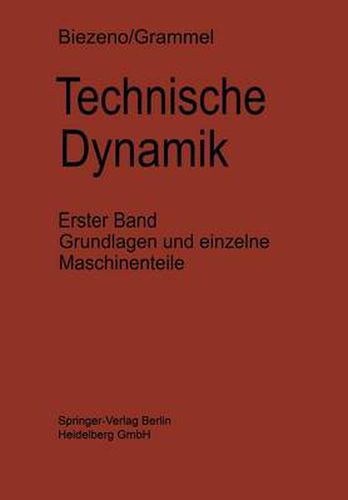 Technische Dynamik: Erster Band Grundlagen und Einzelne Maschinenteile