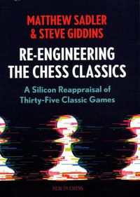 Cover image for Re-Engineering The Chess Classics