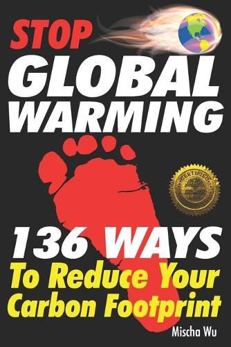 Cover image for Stop Global Warming: 136 Ways To Reduce Your Carbon Footprint