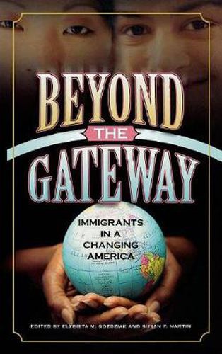 Beyond the Gateway: Immigrants in a Changing America