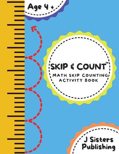 Cover image for Skip & Count Math Skip Counting Activity Book: Beginner Math Learning Book for Kids Ages 4+ Kindergarten, Montessori, 1st Grade Workbook Homeschool Skip Counting Activities + Worksheets