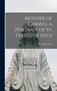 Cover image for Mother of Carmel, a Portrait of St. Teresa of Jesus