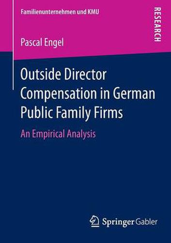 Cover image for Outside Director Compensation in German Public Family Firms: An Empirical Analysis