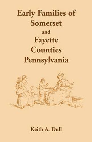 Cover image for Early Families of Somerset and Fayette Counties, Pennsylvania