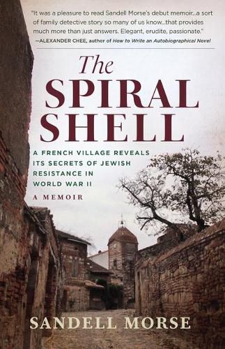 Cover image for The Spiral Shell: A French Village Reveals Its Secrets of Jewish Resistance in World War II