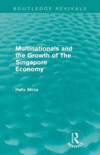 Cover image for Multinationals and the Growth of the Singapore Economy