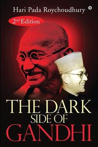 Cover image for The Dark Side of Gandhi