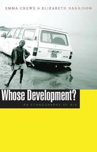 Cover image for Whose Development?: An Ethnography of Aid