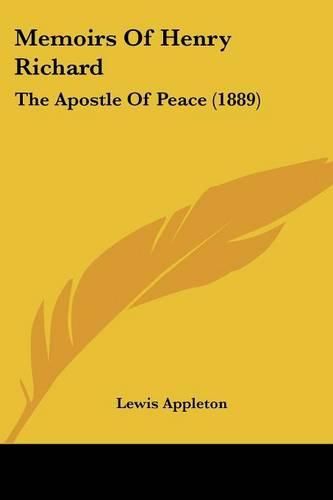 Cover image for Memoirs of Henry Richard: The Apostle of Peace (1889)